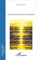 Couverture du livre « Mathématiques et frontières » de Gabriel Baudrand aux éditions L'harmattan