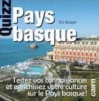 Couverture du livre « Quizz Pays basque ; testez vos connaissances et enrichissez votre culture sur le Pays basque ! » de Eric Becquet aux éditions Cairn
