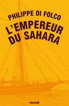 Couverture du livre « L'empereur du Sahara » de Philippe Di Folco aux éditions Galaade