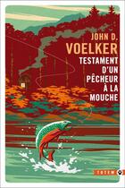 Couverture du livre « Testament d'un pêcheur à la mouche » de John D. Voelker aux éditions Gallmeister