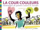 Couverture du livre « La cour couleurs, anthologie de poèmes contre le racisme » de Jean-Marie Henry et Zau aux éditions Rue Du Monde