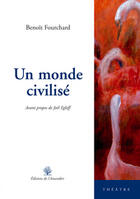 Couverture du livre « Un monde civilisé » de Benoit Fourchard aux éditions L'amandier