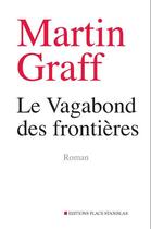 Couverture du livre « Le vagabond des frontières » de Martin Graff aux éditions Place Stanislas