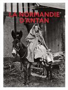Couverture du livre « La Normandie d'antan » de Barbara Aube et Olivier Bouze aux éditions Herve Chopin