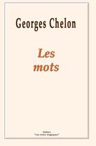 Couverture du livre « Les mots » de Georges Chelon aux éditions Epm Marketing