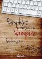 Couverture du livre « Pamphlet contre un vampire » de Sophie Jomain aux éditions Rebelle