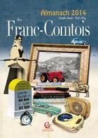 Couverture du livre « Almanach du Franc-Comtois 2014 » de Elisabeth Monnot aux éditions Communication Presse Edition