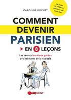 Couverture du livre « Comment devenir parisien en 8 leçons » de Caroline Rochet aux éditions Leduc Humour