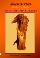 Couverture du livre « Sensualités ; recueil de poésie » de Danielle Bertrand-Laget aux éditions Les Plumes D'ocris