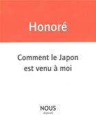 Couverture du livre « Comment le Japon est venu a moi » de Jean-Paul Honore aux éditions Nous