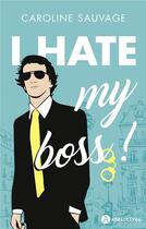 Couverture du livre « I hate my boss ! » de Caroline Sauvage aux éditions Editions Addictives