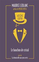Couverture du livre « Arsène Lupin : le bouchon de cristal ; la demoiselle aux yeux verts » de Maurice Leblanc aux éditions Archipoche