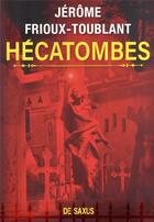 Couverture du livre « Hécatombes » de Jerome Frioux-Toublant aux éditions De Saxus