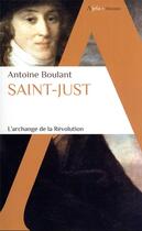 Couverture du livre « Saint-Just : l'archange de la Révolution » de Antoine Boulant aux éditions Alpha
