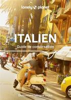 Couverture du livre « Guide de conversation : Italien (16e édition) » de Collectif Lonely Planet aux éditions Lonely Planet France