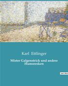 Couverture du livre « Mister galgenstrick und andere humoresken » de Ettlinger Karl aux éditions Culturea