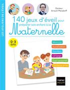 Couverture du livre « 140 jeux d'éveil pour préparer son enfant à la maternelle » de Arnault Pfersdorff aux éditions Hatier Parents