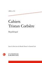 Couverture du livre « Cahiers tristan corbiere 2021, n 4 - repolitique » de  aux éditions Classiques Garnier