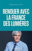 Couverture du livre « Renouer avec la France des Lumières » de Stephane Le Foll aux éditions Calmann-levy
