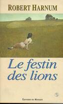 Couverture du livre « Le festin des lions » de Robert Harnum aux éditions Editions Du Masque