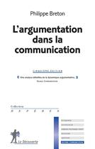 Couverture du livre « L'argumentation dans la communication » de Philippe Breton aux éditions La Decouverte