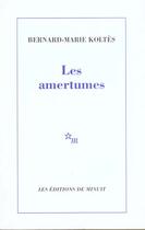 Couverture du livre « Les amertumes » de Bernard-Marie Koltes aux éditions Minuit