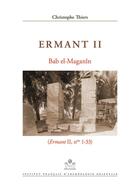 Couverture du livre « Ermant II : Bab el-Maganîn » de Christophe Thiers aux éditions Ifao
