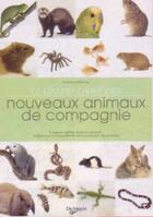 Couverture du livre « Le grand livre des nouveaux animaux de compagnie » de Desachy aux éditions De Vecchi