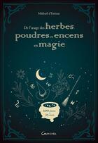 Couverture du livre « De l'usage des herbes, poudres et encens en magie : 200 plantes & 25 rituels » de Mikhael D'Estissac aux éditions Grancher