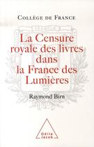 Couverture du livre « La censure royale des livres dans la france des lumières » de Birn-R aux éditions Odile Jacob