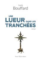 Couverture du livre « Une lueur dans les tranchées » de Louis Bouffard aux éditions Tequi