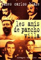 Couverture du livre « Les amis de Pancho Villa » de James Carlos Blake aux éditions Rivages