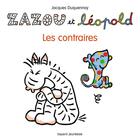 Couverture du livre « Zazou et Léopold ; les contraires » de Jacques Duquennoy aux éditions Bayard Jeunesse