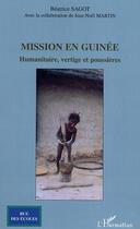 Couverture du livre « Mission en guinee - humanitaire, vertige et poussieres » de Sagot/Martin aux éditions L'harmattan