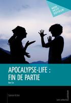 Couverture du livre « Apocalypse-life : fin de partie » de Dan O.O aux éditions Publibook