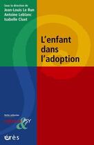 Couverture du livre « Enfances et psy : l'enfant dans l'adoption » de Jean-Louis Le Run et Antoine Leblanc et Isabelle Cluet aux éditions Eres