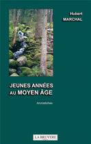 Couverture du livre « Jeunes années au moyen âge » de Hubert Marchal aux éditions La Bruyere