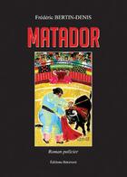 Couverture du livre « Matador » de Frederic Bertin-Denis aux éditions Benevent