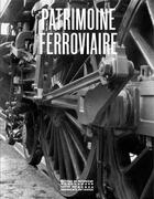 Couverture du livre « Patrimoine ferroviaire » de Clive Lamming et Luc Fournier aux éditions Editions Du Patrimoine