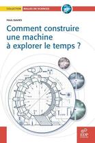 Couverture du livre « Comment construire une machine à explorer le temps » de Paul Davies aux éditions Edp Sciences