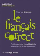 Couverture du livre « Le français correct ; guide pratique des difficultés (6e édition) » de Grevisse aux éditions De Boeck Superieur