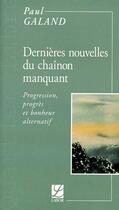 Couverture du livre « Dernières nouvelles du chaînon manquant ; progression, progrès et bonheur alternatif » de Paul Galand aux éditions Labor Sciences Humaines