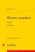 Couverture du livre « Oeuvres complètes t.5 ; microcosme » de Maurice Sceve aux éditions Classiques Garnier