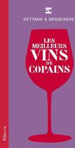 Couverture du livre « Les meilleurs vins de copains » de Bettane/Desseauve aux éditions La Martiniere