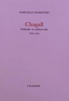 Couverture du livre « Chagall.solitude et melancolie - 1933-1945 » de Marcello Massenzio aux éditions L'echoppe