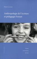 Couverture du livre « Anthropologie de l'écriture et pédagogie Freinet » de Pierre Clanche aux éditions Pu De Caen