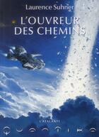 Couverture du livre « Quantika Tome 2 ; l'ouvreur des chemins » de Laurence Suhner aux éditions L'atalante