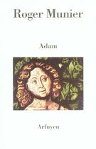 Couverture du livre « Adam » de Munier R aux éditions Arfuyen