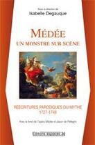 Couverture du livre « Médée ; un monstre sur scène ; réécritures parodiques du mythe (1727-1749) » de Pellegrin S-J. aux éditions Espaces 34