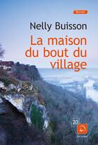 Couverture du livre « La maison au bout du village » de Nelly Buisson aux éditions Editions De La Loupe